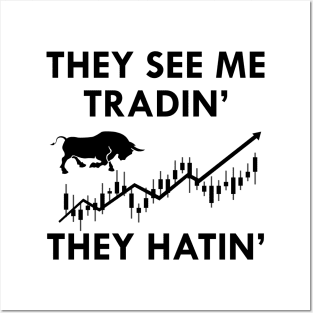 Trader - They see me tradin' they Hatin' Posters and Art